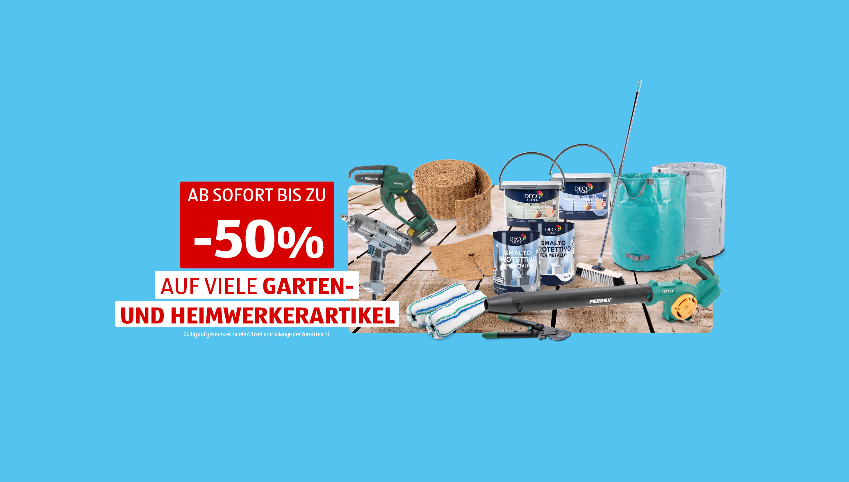Bis zu -50% auf viele Garten- und Heimwerkerartikel