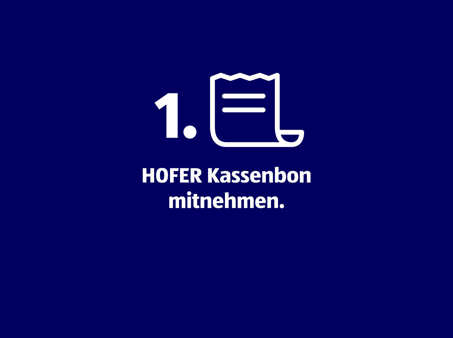 HOFER Kassenbon mitnehmen.
