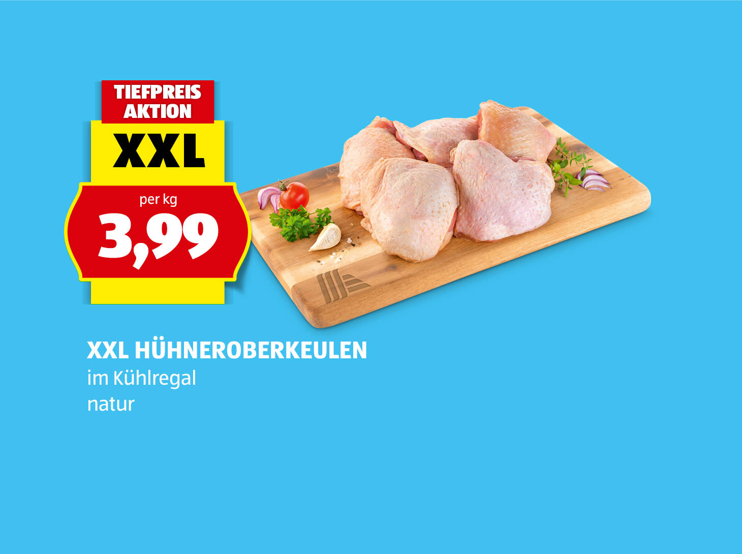 XXL Hühneroberkeulen, € 3,99
