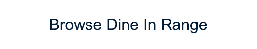 Browse Dine In Range CTA button