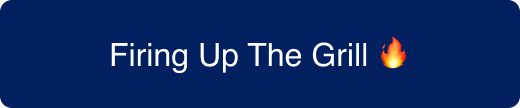 Firing Up The Grill CTA button
