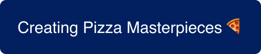 Creating Pizza Masterpieces CTA button