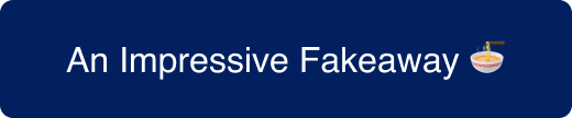 An Impressive Fakeaway CTA button