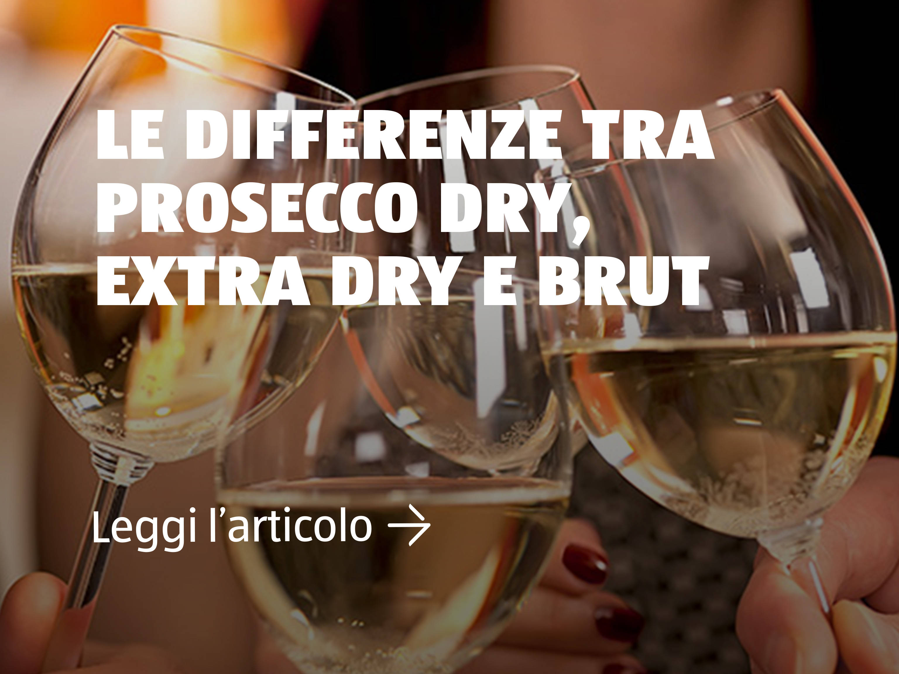 Differenze tra Prosecco Dry, Extra Dry e Brut